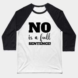 No is a full sentence! Baseball T-Shirt